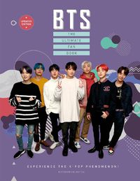 Cover image for BTS - The Ultimate Fan Book: Experience the K-Pop Phenomenon!