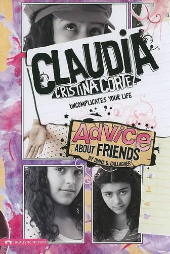 Cover image for Advice about Friends: Claudia Cristina Cortez Uncomplicates Your Life