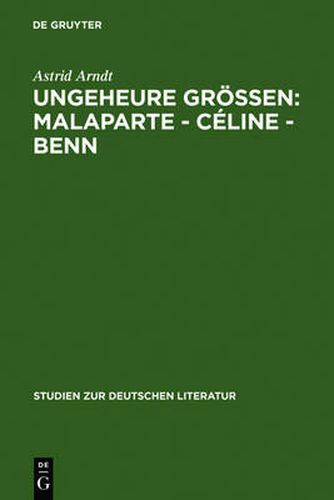 Cover image for Ungeheure Groessen: Malaparte - Celine - Benn: Wertungsprobleme in der deutschen, franzoesischen und italienischen Literaturkritik