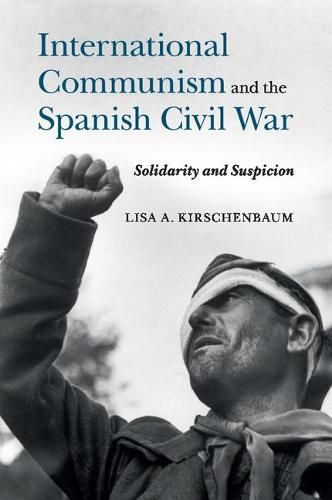 Cover image for International Communism and the Spanish Civil War: Solidarity and Suspicion