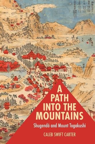 Cover image for A Path into the Mountains: Shugendo and Mount Togakushi