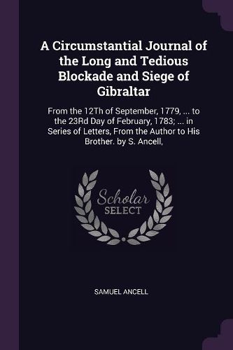 Cover image for A Circumstantial Journal of the Long and Tedious Blockade and Siege of Gibraltar