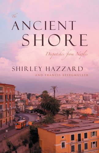 Cover image for The Ancient Shore: Dispatches from Naples