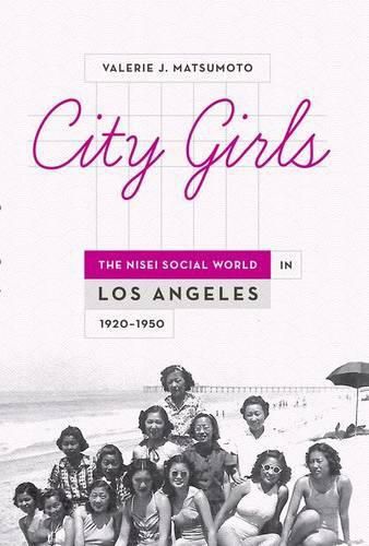 Cover image for City Girls: The Nisei Social World in Los Angeles, 1920-1950