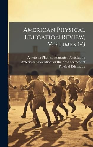 Cover image for American Physical Education Review, Volumes 1-3