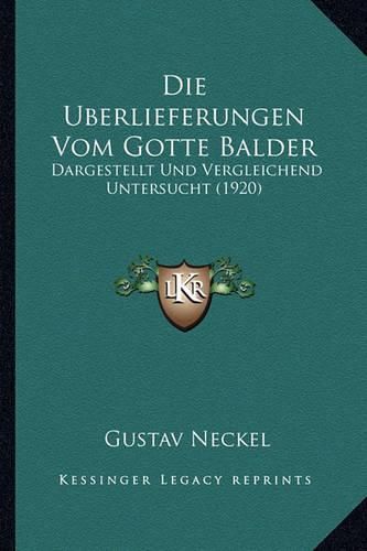 Cover image for Die Uberlieferungen Vom Gotte Balder: Dargestellt Und Vergleichend Untersucht (1920)