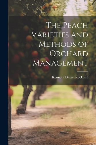 Cover image for The Peach Varieties and Methods of Orchard Management