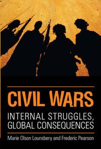 Cover image for Civil Wars: Internal Struggles, Global Consequences