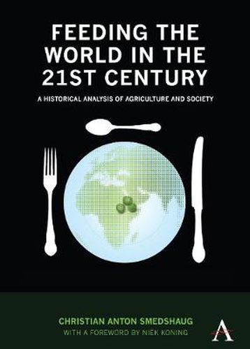 Cover image for Feeding the World in the 21st Century: A Historical Analysis of Agriculture and Society