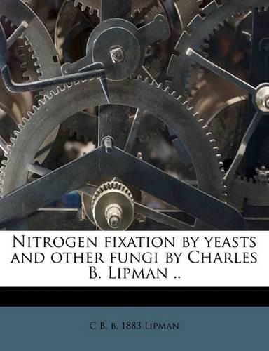 Cover image for Nitrogen Fixation by Yeasts and Other Fungi by Charles B. Lipman ..