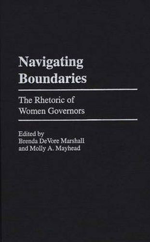 Cover image for Navigating Boundaries: The Rhetoric of Women Governors