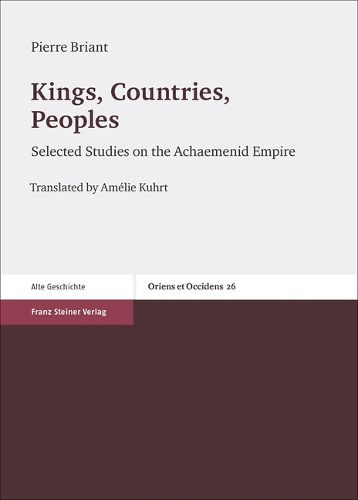 Cover image for Kings, Countries, Peoples: Selected Studies on the Achaemenid Empire