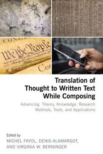 Translation of Thought to Written Text While Composing: Advancing Theory, Knowledge, Research Methods, Tools, and Applications