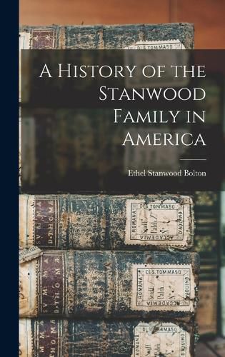 A History of the Stanwood Family in America