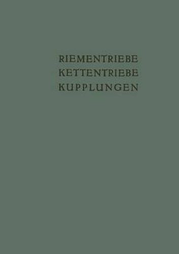 Riementriebe, Kettentriebe, Kupplungen: Vortrage Und Diskussionsbeitrage Der Fachtagung  Antriebselemente , Essen 1953