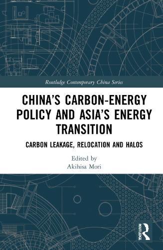 Cover image for China's Carbon-Energy Policy and Asia's Energy Transition: Carbon Leakage, Relocation and Halos