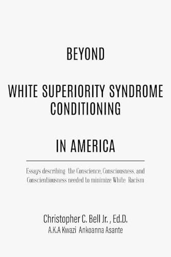 Cover image for Beyond White Superiority Syndrome Conditioning In America