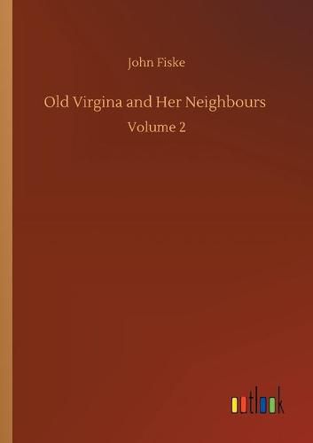 Cover image for Old Virgina and Her Neighbours: Volume 2