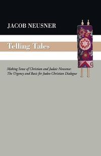 Cover image for Telling Tales: Making Sense of Christian and Judaic Nonsense: The Urgency and Basis for Judeo-Christian Dialogue