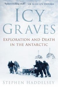 Cover image for Icy Graves: Exploration and Death in the Antarctic