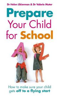 Cover image for Prepare Your Child for School: How to Make Sure Your Child Gets Off to a Flying Start