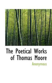 Cover image for The Poetical Works of Thomas Moore