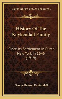 Cover image for History of the Kuykendall Family: Since Its Settlement in Dutch New York in 1646 (1919)