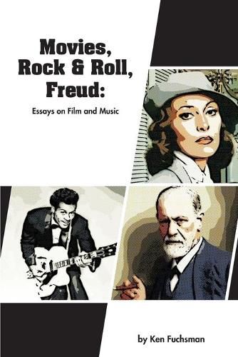 Cover image for Movies, Rock & Roll, Freud: Essays on Film and Music
