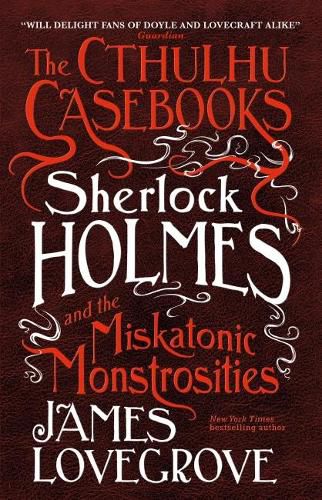 Cover image for The Cthulhu Casebooks - Sherlock Holmes and the Miskatonic Monstrosities