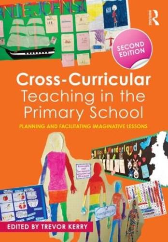 Cover image for Cross-Curricular Teaching in the Primary School: Planning and facilitating imaginative lessons