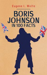 Cover image for Boris Johnson in 100 Facts