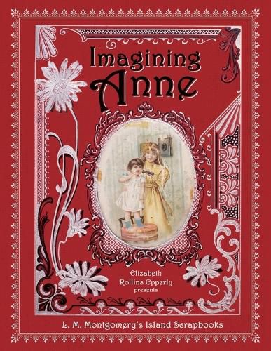 Imagining Anne: L. M. Montgomery's Island Scrapbooks