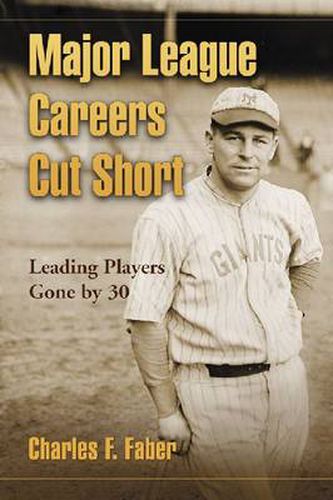 Cover image for Major League Careers Cut Short: Leading Players Gone by 30