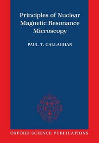 Cover image for Principles of Nuclear Magnetic Resonance Microscopy