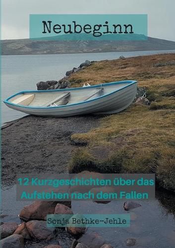 Cover image for Neubeginn: 12 Kurzgeschichten uber das Aufstehen nach dem Fallen