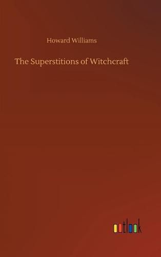 The Superstitions of Witchcraft