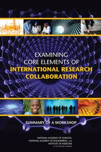 Cover image for Examining Core Elements of International Research Collaboration: Summary of a Workshop