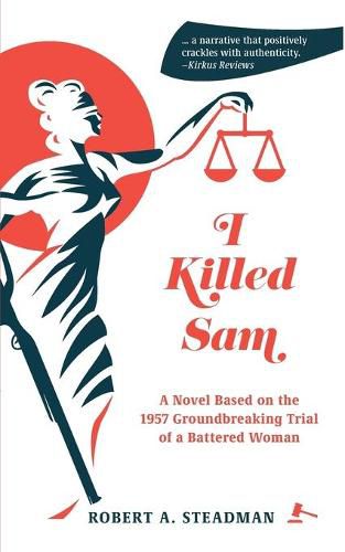 Cover image for I Killed Sam: A Novel Based on the 1957 Groundbreaking Trial of a Battered Woman