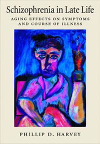 Cover image for Schizophrenia in Late Life: Aging Effects on Symptoms and Course of Illness