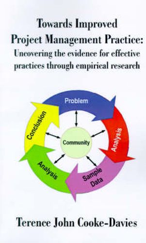 Towards Improved Project Management Practice: Uncovering the Evidence for Effective Practices Through Empirical Research