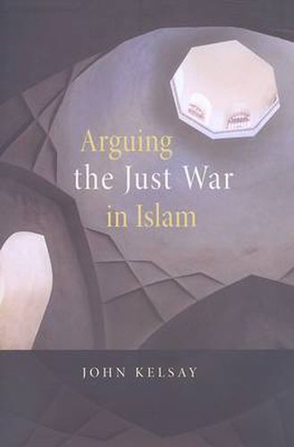 Cover image for Arguing the Just War in Islam