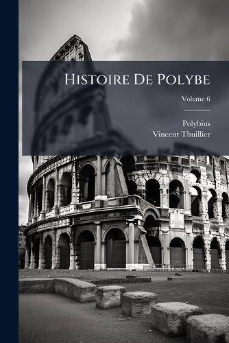 Cover image for Histoire de Polybe, Volume 6