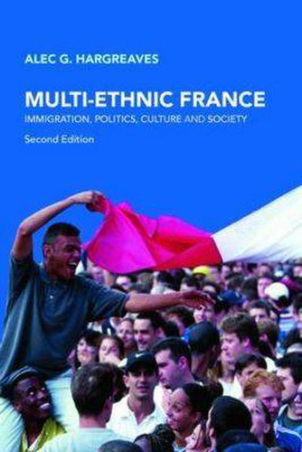 Cover image for Multi-Ethnic France: Immigration, Politics, Culture and Society