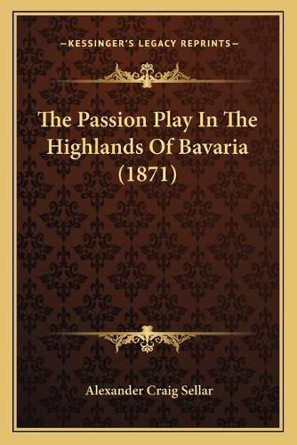 Cover image for The Passion Play in the Highlands of Bavaria (1871)