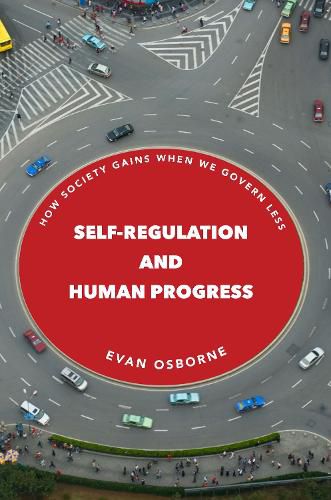 Cover image for Self-Regulation and Human Progress: How Society Gains When We Govern Less