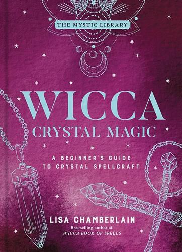 Cover image for Wicca Crystal Magic, Volume 4: A Beginner's Guide to Crystal Spellcraft