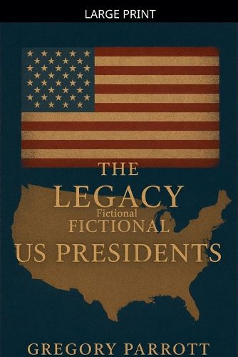 Cover image for The Legacy of the Fictional US Presidents