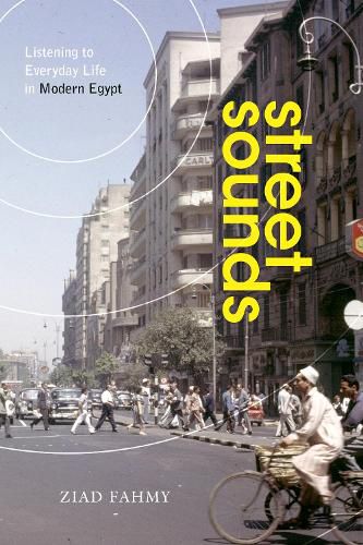 Cover image for Street Sounds: Listening to Everyday Life in Modern Egypt