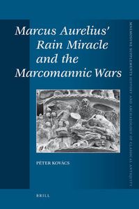 Cover image for Marcus Aurelius' Rain Miracle and the Marcomannic Wars