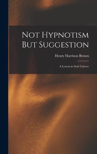 Cover image for Not Hypnotism But Suggestion